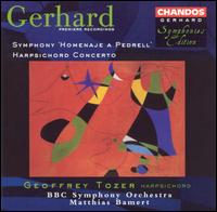 Roberto Gerhard: Symphony "Homenaje a Pedrell"; Harpsichord Concerto - Geoffrey Tozer (harpsichord); BBC Symphony Orchestra; Matthias Bamert (conductor)