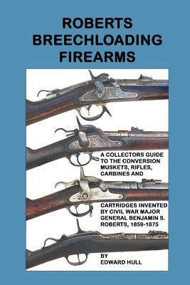 Roberts Breechloading Firearms - Hull, Edward