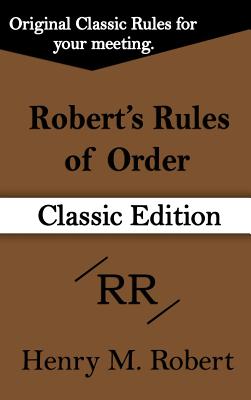 Robert's Rules of Order (Classic Edition) - Robert, Henry M, III