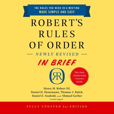 Robert's Rules of Order Newly Revised in Brief, 3rd Edition Lib/E - Robert, Henry M, and Honemann, Daniel H, and Balch, Thomas J