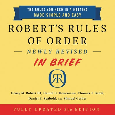 Robert's Rules of Order Newly Revised in Brief, 3rd Edition - Robert, Henry M, and Honemann, Daniel H, and Balch, Thomas J