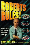 Roberts Rules!: Success Secrets from America's Most Trusted Sports Agent - Roberts, Marc J (Editor), and DiGeronimo, Theresa Foy, and Izenberg, Jerry (Foreword by)