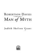 Robertson Davies: 9man of Myth - Grant, Judith, and Skelton-Grant, Judith
