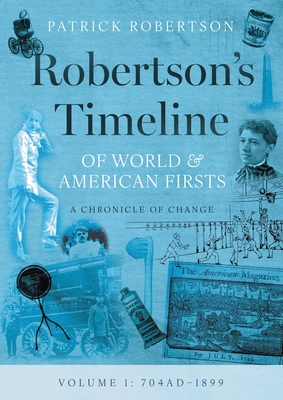 Robertson's Timeline of World & American Firsts: Volume 1 - Robertson, Patrick