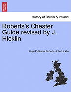 Roberts's Chester Guide Revised by J. Hicklin