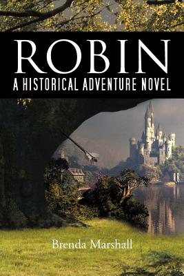 Robin: A Historical Adventure Novel - Marshall, Brenda, Edd