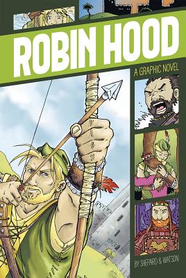 Robin Hood: A Graphic Novel - Shepard, Aaron (Retold by), and Watson, Anne (Retold by), and Tobon, Sara (Translated by)