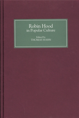 Robin Hood in Popular Culture: Violence, Transgression, and Justice - Hahn, Thomas (Editor), and Lumpkin, Bernard (Contributions by), and Lampe, David (Contributions by)