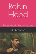 Robin Hood: Robin Hood - Fact or Fiction