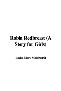 Robin Redbreast (a Story for Girls) - Molesworth, Louisa Mary