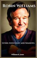 Robin Williams: Living with Light and Shadows