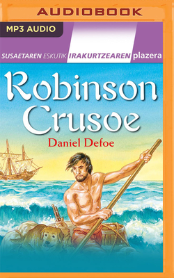 Robinson Crusoe (Narracin En Euskera) (Basque Edition) - Defoe, Daniel, and Lpez, Julene (Read by)