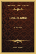 Robinson Jeffers: A Portrait