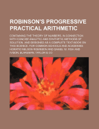 Robinson's Progressive Practical Arithmetic: Containing the Theory of Numbers in Connection with Concise Analytic and Synthetic Methods of Solution, and Designed as a Complete Text-Book on This Science for Common Schools and Academies