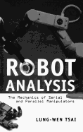 Robot Analysis: The Mechanics of Serial and Parallel Manipulators