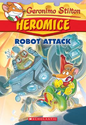 Robot Attack (Geronimo Stilton Heromice #2) - Stilton, Geronimo