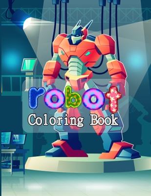 Robot Coloring Book: Advanced Coloring Pages for Everyone, Adults, Teens, Older Kids, Boys, & Girls, Geometric Designs & ... Practice for Stress Relief & Relaxation - Coloring, Anamul