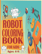 Robot Coloring Book For Kids Ages4-8: Robot Coloring Pages, Robot Coloring Book, Space Coloring Book, Robots Coloring Book for Kids 4-8, Wonderful gifts for Children's