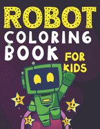 Robot Coloring Book for Kids: Super Fun and Friendly Activity Pages for Boys and Girls (Puzzles, Mazes, Dot to Dot and More)