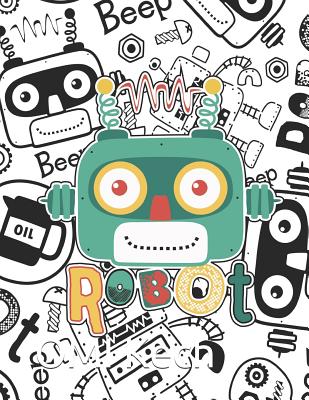 Robot: Cute Robots Coloring Book for kids (A Really Best Relaxing Colouring Book for Boys, Robot, Fun, Coloring, Boys, ... Kids Coloring Books Ages 2-4, 4-8, 9-12) - Kech, Omi