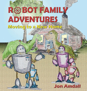 Robot Family Adventures: Moving to a New Home