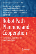 Robot Path Planning and Cooperation: Foundations, Algorithms and Experimentations
