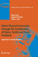 Robot Physical Interaction Through the Combination of Vision, Tactile and Force Feedback: Applications to Assistive Robotics