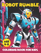 Robot Rumble: Unleash Your Imagination in a World of Mechanical Marvels - 100 Exciting Pages of Robot Rumble Fun