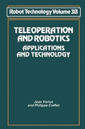 Robot Technology: Teleoperation and Robotics - Applications and Technology - Coiffet, Philippe, and Vertut, Jean