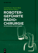 Robotergef?hrte Radiochirurgie: Extracranielle Indikationen