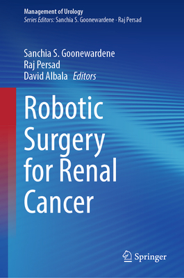 Robotic Surgery for Renal Cancer - Goonewardene, Sanchia S. (Editor), and Persad, Raj (Editor), and Albala, David (Editor)