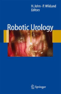 Robotic Urology - John, Hubert (Editor), and Wiklund, Peter (Editor)