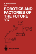 Robotics and Factories of the Future '87: Proceedings of the Second International Conference San Diego, California, USA July 28-31, 1987
