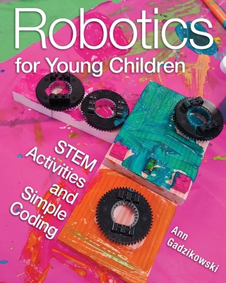 Robotics for Young Children: Stem Activities and Simple Coding - Gadzikowski, Ann