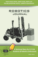 Robotics Journal - A Technical Diary for Stem Students & Robotics Enthusiasts: Build Ideas, Code Plans, Parts List, Troubleshooting Notes, Competition Results, Meeting Minutes, Green Simple