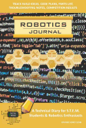 Robotics Journal - A Technical Diary for Stem Students & Robotics Enthusiasts: Build Ideas, Code Plans, Parts List, Troubleshooting Notes, Competition Results, Meeting Minutes, Orange Honeycomb