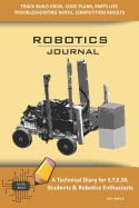 Robotics Journal - A Technical Diary for Stem Students & Robotics Enthusiasts: Build Ideas, Code Plans, Parts List, Troubleshooting Notes, Competition Results, Meeting Minutes, Tan Simple