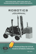 Robotics Journal - A Technical Diary for Stem Students & Robotics Enthusiasts: Build Ideas, Code Plans, Parts List, Troubleshooting Notes, Competition Results, Meeting Minutes, Teal Simple