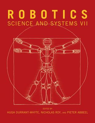 Robotics: Science and Systems VII - Durrant-Whyte, Hugh (Editor), and Roy, Nicholas (Editor), and Abbeel, Pieter (Editor)