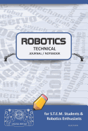 Robotics Technical Journal Notebook - For Stem Students & Robotics Enthusiasts: Build Ideas, Code Plans, Parts List, Troubleshooting Notes, Competition Results, Meeting Minutes, Blue Plain1