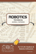 Robotics Technical Journal Notebook - For Stem Students & Robotics Enthusiasts: Build Ideas, Code Plans, Parts List, Troubleshooting Notes, Competition Results, Meeting Minutes, Brown Plaing
