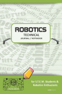 Robotics Technical Journal Notebook - For Stem Students & Robotics Enthusiasts: Build Ideas, Code Plans, Parts List, Troubleshooting Notes, Competition Results, Meeting Minutes, Green Gplain