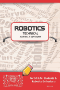 Robotics Technical Journal Notebook - For Stem Students & Robotics Enthusiasts: Build Ideas, Code Plans, Parts List, Troubleshooting Notes, Competition Results, Meeting Minutes, Redg Plain