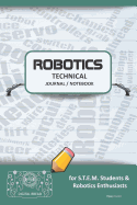 Robotics Technical Journal Notebook - For Stem Students & Robotics Enthusiasts: Build Ideas, Code Plans, Parts List, Troubleshooting Notes, Competition Results, Meeting Minutes, Teal Gplain