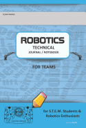 Robotics Technical Journal Notebook for Teams - For Stem Students & Robotics Enthusiasts: Build Ideas, Code Plans, Parts List, Troubleshooting Notes, Competition Results, Sky Do Plain