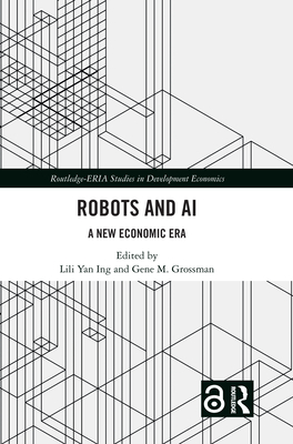 Robots and AI: A New Economic Era - Ing, Lili Yan (Editor), and Grossman, Gene M (Editor)