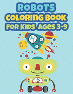 Robots Coloring Book For Kids Ages 3 to 9: Coloring Book for Kids, Coloring Robots