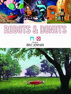 Robots & Donuts: The Art of Eric Joyner