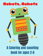 Robots, Robots: A Coloring and Counting Book for Ages 2-6