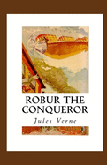 Robur the Conqueror Annotated